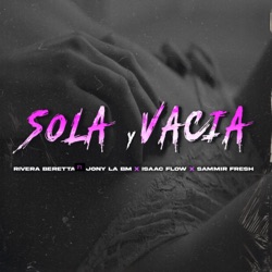 SOLA Y VACIA (feat. Isaac Flow, Jony la BM & Sammir Fresh)