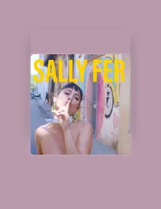 Poslechněte si interpreta Sally Fer, sledujte hudební videa, přečtěte si životopis, podívejte se na data turné a další informace.