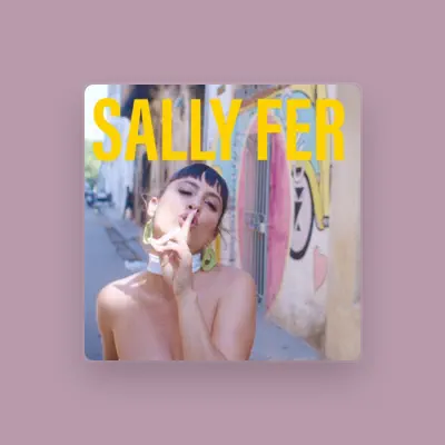 Listen to Sally Fer, watch music videos, read bio, see tour dates & more!