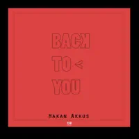 Back to You — Hakan Akkus