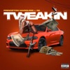 Tweakin (feat. W6RLDWIDE G6) - Single