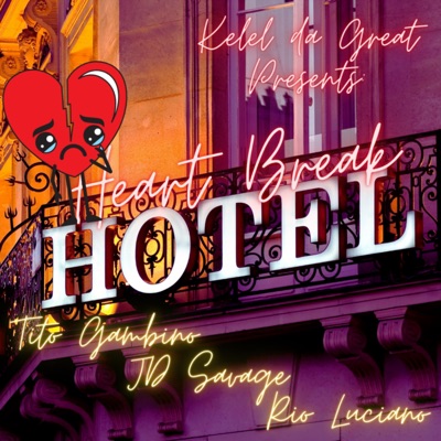 KeleldaGreat Presents: Heart Break Hotel (feat. Rio Luciano, Tito Gambino & JD Savage) - Single