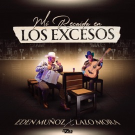 Mi Recaída en Los Excesos Eden Muñoz & Lalo Mora