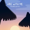 Vibe With Me (feat. Lowe Key) - Single