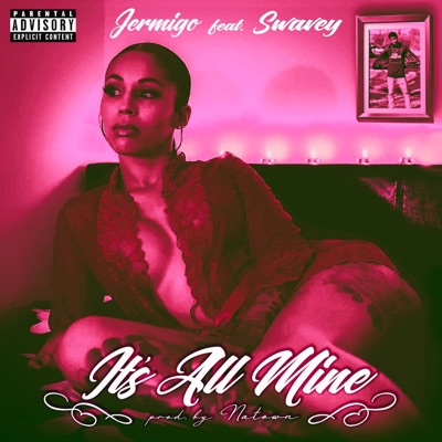 It's All Mine (feat. Swavey) - Single
