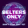 Don’t Stop Just Yet - Single