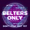 Belters's Only & Jazzy - Don't Stop Just Yet