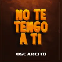 No Te Tengo a Ti. (Oscarcito).