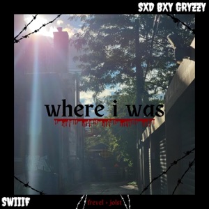 where i was (feat. Swiiif)