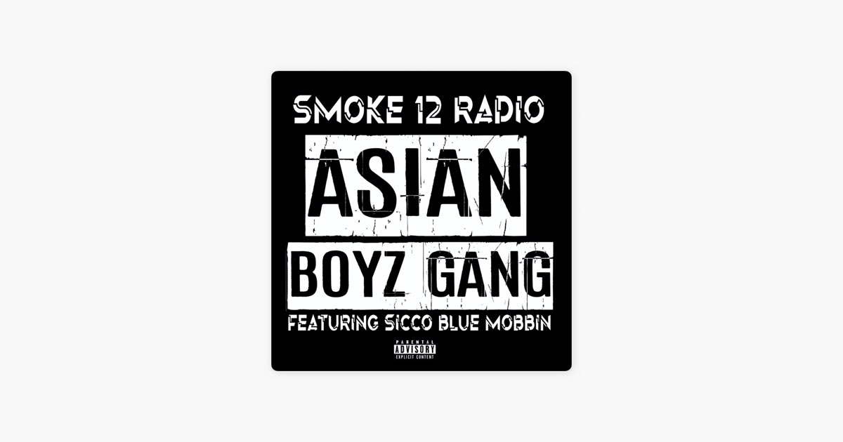 Asian Boyz Gang (feat. Sicco Blue Mobbin) - Single - Smoke 12