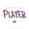 Player (feat. Kalan.FrFr & 1TakeJay) - DJ Primetime lyrics