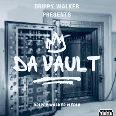 DRIPPY WALKER PRESENTS DA VAULT