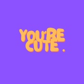 You Are Cute artwork
