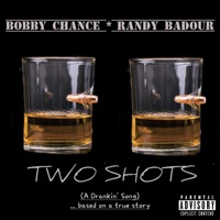 Two Shots (A Drankin' Song) ... Based on a True Story - Single - Bobby Chance