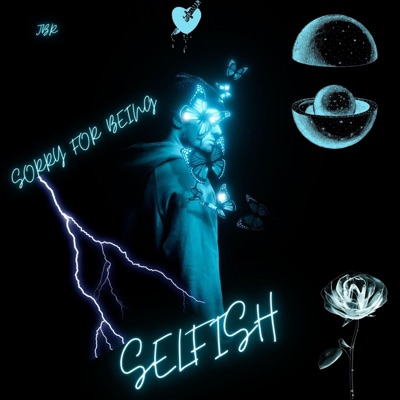 Sorry For Being Selfish