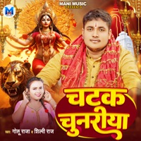 Chatak Chunariya - Single - Golu Raja & Shilpi Raj