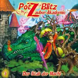 Der Stab der Macht: Potz Blitz - Die Zauberakademie 5