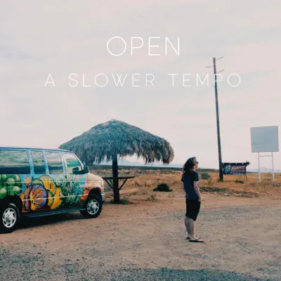 Ascolta 'Open - Single' di A Slower Tempo