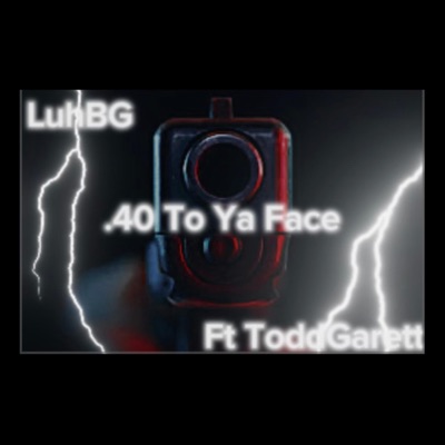 40 To Ya Face (feat. ToddGarett) - Single