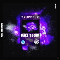 Make It Boom EP - TruFeelz