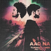 Aao Na - Single - Turhan James & Ali Tariq