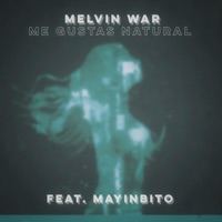 Me Gustas Natural - Single - Melvin War & Mayinbito