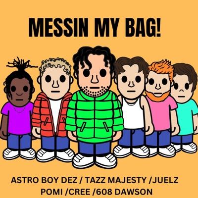 MESSIN MY BAG! (feat. 608 Dawson, Creebandz & Juelz) - Single