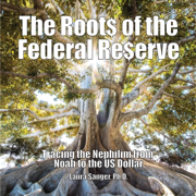 The Roots of the Federal Reserve: Tracing the Nephilim from Noah to the US Dollar (Unabridged)