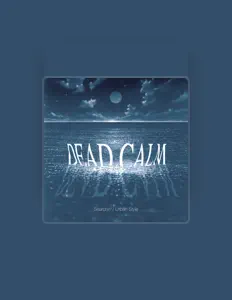 聆聽 Dead Calm、觀看音樂影片、閱讀小傳、查看巡演日期等！