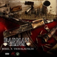 Badman Chappa - Single - Rebel & Travalaunch