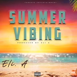 Summer Vibing (feat. Ivaneezy & Mattic) [Radio Edit] Eli A