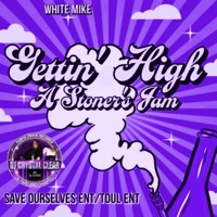 Gettin' High a Stoners Jam (Slowed and Screwed Edition) - EP - White Mike