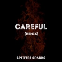 Careful (Remix) - Single - Spitfire Sparks