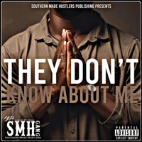 They Don't Know About Me - Single - Southern Made Hustlers