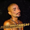 Pirar Meu Cabeção - Single