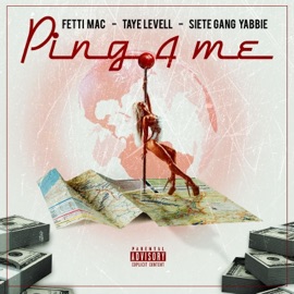 Ping 4 Me (feat. SieteGang Yabbie) Fetti Mac & Taye Levell