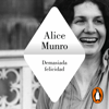 Demasiada felicidad - Alice Munro