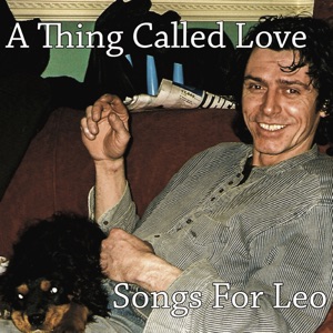 A Thing Called Love - Songs for Leo
