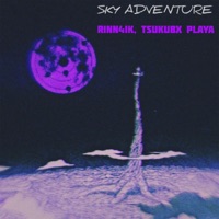 Sky Adventure - Single - r1nn4ik & TSUKUBX PLAYA