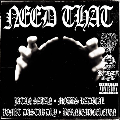 NEED THAT (feat. JATAN SATAN, Mobbs Radical, VOMIT DASTARDLY & Berniemaceleven) - Single