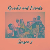 Reverb7 & Friends Season 2 - Reverb7