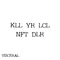 Kll Yr LCL Nft Dlr - Visceral lyrics