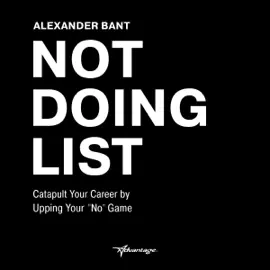 Not Doing List: Catapult Your Career by Upping Your "No" Game (Unabridged)