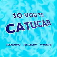 Só Vou Te Catucar (House Mix) - Single - Tocadinho, MC Delux & V-beatz