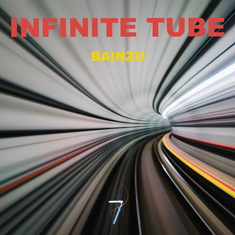 Infinite Tube - Bainzu: Song Lyrics, Music Videos & Concerts