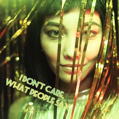 I Don't Care, What People Say - Single
