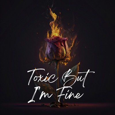 Toxic But I'm Fine (feat. Timentes, Bluetenn & Its_Just_$iahh) - Single