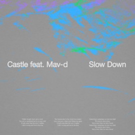 Slow Down (feat. Mav-d) Castle