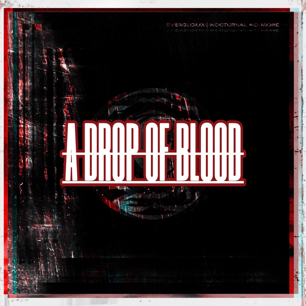 Обложка альбома «A Drop of Blood - Single» — Evergloam