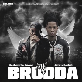 My Brudda (feat. Jimmy Rocket) Deshawnte Juwan